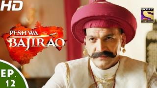 Peshwa Bajirao - पेशवा बाजीराव - Ep 12 - 7th Feb, 2017