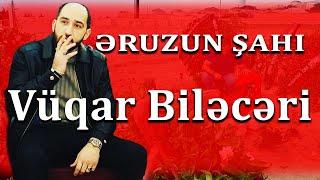 "Əruzun şahı" VÜQAR BİLƏCƏRİ haqqında BİLİNMƏYƏNLƏR... Biri var idi...