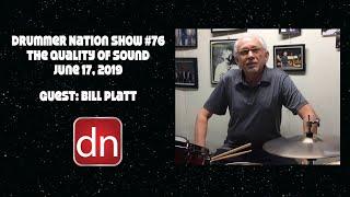 Drummer Nation #76 "The Quality of Sound"   Guest: Bill Platt