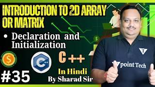 #35 Introduction of 2D Array in C++ with Example | C++ tutorial for Beginners | Codetpoint