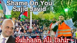 Sajid Javed Shame on you - Subhaan Ali Tahir | organiser of Palestine March Bristol