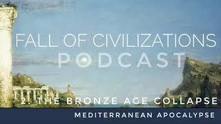 2. The Bronze Age Collapse  - Mediterranean Apocalypse