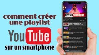 Comment creer une playlist YouTube sur téléphone