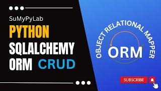 Python SQLAlchemy ORM CRUD Operations | SQLAlchemy | SuMyPyLab