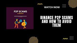 COMMON P2P SCAMS IN BINANCE AND HOW TO AVOID THEM | Apex Crypto Academy