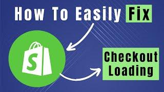 How To Fix Shopify Checkout Loading Issue