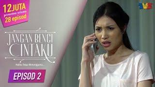 [FULL] Jangan Benci Cintaku | Episod 2