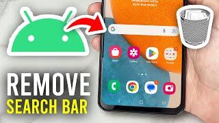 How To Remove Google Search Bar From Android Home Screen - Full Guide