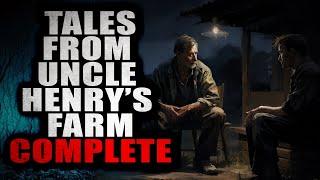 Tales from Uncle Henry's Farm [COMPLETE] | Creepypasta Compilation