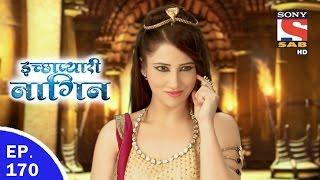 Icchapyaari Naagin - इच्छाप्यारी नागिन - Ep 170 - 22nd May, 2017