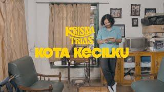 Krisna Trias - Kota Kecilku | Official Music Video