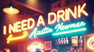 I Need a Drink - Austin Newman (Acoustic)