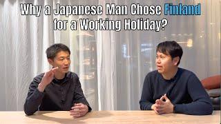 Why Did a Japanese Man Move to Finland on a Working Holiday? - His Experiences and Aspirations