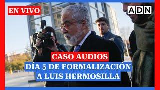 EN VIVO: Audiencia de formalización a Luis Hermosilla por Caso Audios, día 5