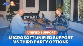 Microsoft Unified Support vs Third Party Options | Expert insights by LicenseQ