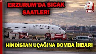 Hindistan Uçağında Bomba İhbarı! Erzurum'a Zorunlu İniş Yaptı! | A Haber