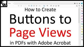 How to Create Buttons to Page Views in PDFs with Adobe Acrobat