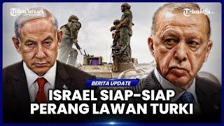 ANCAMAN PERANG BESAR, ISRAEL KHAWATIR TURKI BERSEKUTU DENGAN SURIAH