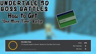 how to get "One More Time" badge | Undertale 3D Boss Battles