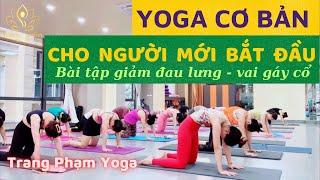 Bài tập Yoga Cơ Bản full 50p-Cho người mới tập, hỗ trợ trị liệu đau lưng,vai gáy cổ-Trang Phạm Yoga