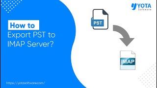 How to Import PST to IMAP Account Directly | 3 Steps Solution