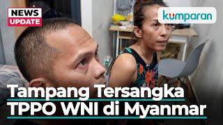 Tampang 2 Tersangka Kasus TPPO 20 WNI di Myanmar Usai Ditangkap