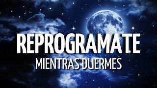 Meditación REPROGRÁMATE MIENTRAS DUERMES | AFIRMACIONES de PODER