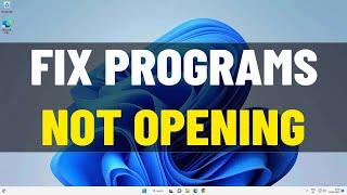 Fix Programs Not Opening in Windows 11 / 10 / 8/7 | Solve program Won't Open When You Click On It 