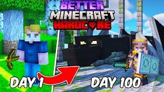 I Survived 100 Days in BETTER MINECRAFT Hardcore!