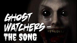 GHOST WATCHERS SONG