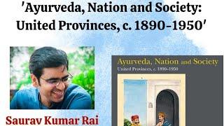 'Ayurveda, Nation and Society: United Provinces, c. 1890-1950' - Saurav Kumar Rai