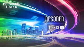 Recoder - Lights On [Derailed Traxx]