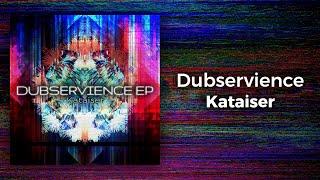 Kataiser - Dubservience [Dubservience EP: Track 2/4]