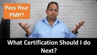 What Certification Should I do Next After the PMP