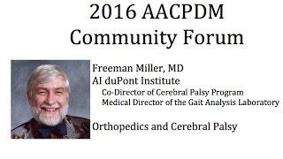 Dr. Freeman Miller — Orthopedics and Cerebral Palsy (2016 AACPDM Community Forum)