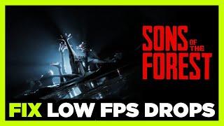 How to FIX Sons Of The Forest Low FPS Drops & Lagging!