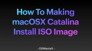 How To Making macOSX Catalina Install ISO image