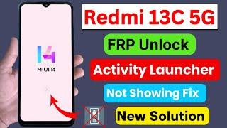 Redmi 13c 5G MIUI 14 Frp Bypass | Activity Launcher Not Showing - New Solution 2024 | Redmi 13c Frp