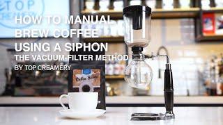 How to Manual Brew Coffee using a Siphon - The Vacuum-Filter Method