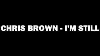 Chris Brown - I'm Still ( Solo Version) new song 2013