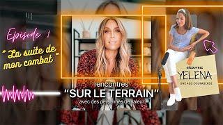 Rencontres sur le terrain – Yelena – #1 – La suite de mon combat [23.08.2021]