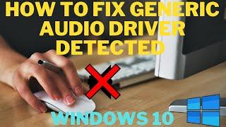 How to Fix Generic Audio Driver Detected (Windows 10)