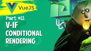 Vue #E11 🟢 Conditional Rendering with V-If V-Else V-Else-If Conditions in vue.js beginners tutorial