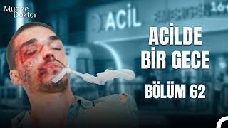 Acilde Bir Gece Bölüm 62: Saldırıya Uğrayan Saldırgan... - Mucize Doktor