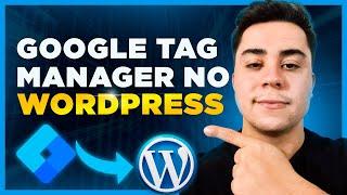 Como Instalar o Google TAG Manager no WordPress: Tutorial 2024