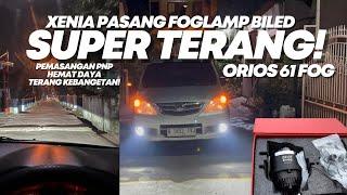 XENIA TUA PASANG FOGLAMP BILED, GAK MAU KALAH SAMA YANG MUDA! ORIOS 61 FOG