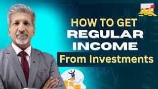 How to Get Regular Income From Investments || Monthly Returns || Passive Income || Anurag Aggarwal