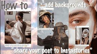 How to add backgrounds when sharing feed post to instastories!