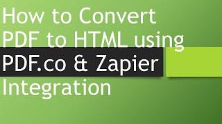 How to Convert PDF to HTML Using PDF.co and Zapier