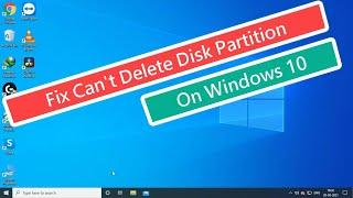 Fix Can’t Delete Disk Partition On Windows 10